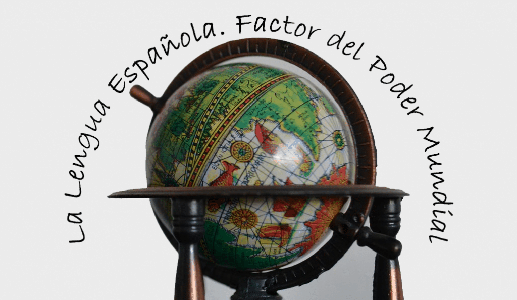 La Lengua Española. Factor del Poder Mundial