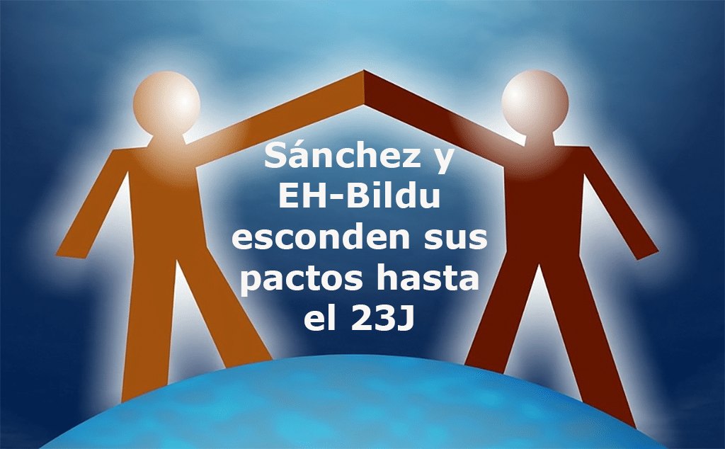 Sánchez y EH-Bildu esconden sus pactos hasta el 23J