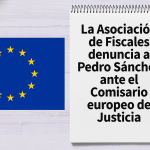 La Asociación de Fiscales denuncia a Pedro Sánchez ante el Comisario europeo de Justicia