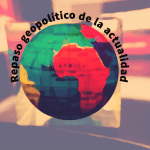 Repaso geopolítico de la actualidad