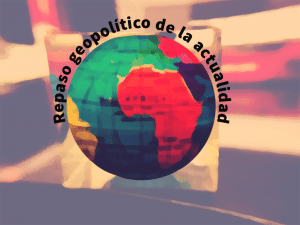 Repaso geopolítico de la actualidad
