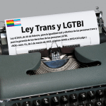 La Ley Trans y LGTBI: El caso de la Presidenta de Trans No Normativos