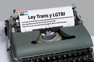 La Ley Trans y LGTBI: El caso de la Presidenta de Trans No Normativos