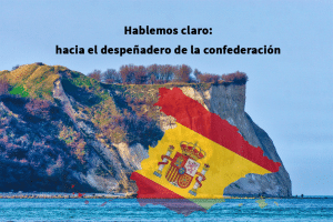 Hablemos claro: hacia el despeñadero de la confederación