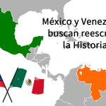 México y Venezuela, buscan reescribir la Historia