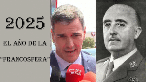 SÁNCHEZ CONVIERTE A FRANCO EN SU MEJOR ALIADO Y A 2025 EN EL AÑO DE LA “FRANCOSFERA”
