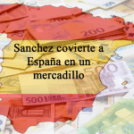 Pedro Sánchez ha convertido a España en un mercadillo
