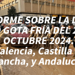 INFORME SOBRE LA DANA O GOTA FRÍA DEL 29 OCTUBRE 2024. Valencia, Castilla la Mancha, y Andalucía.