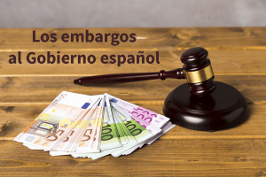 Los embargos al Gobierno español