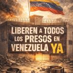 El panorama de Venezuela. Empecemos por liberar a los presos de la dictadura